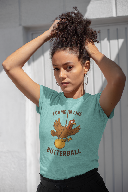 Funny Turkey T-Shirt: I Came In Like Butterball for Thanksgiving