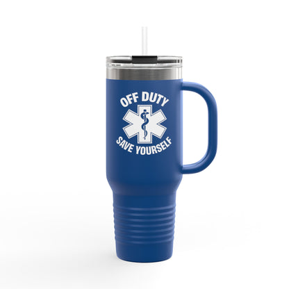 Off Duty Save Yourself Travel Mug | 40oz Insulated Tumbler | Funny Coffee Cup | Work Humor | Gift for Him & Her | Travel Drinkware