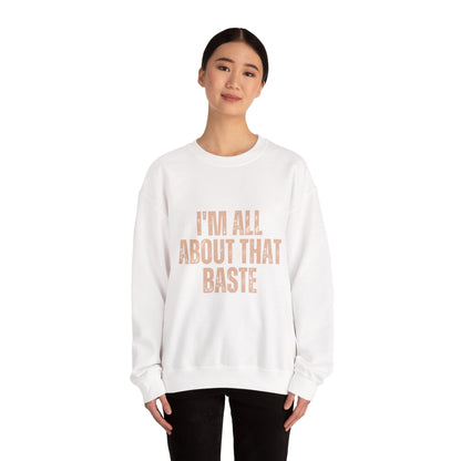 I'm All About That Baste Sweatshirt, Cozy Crewneck, Funny Gift, Thanksgiving Apparel, Unisex Sweater, Holiday Style
