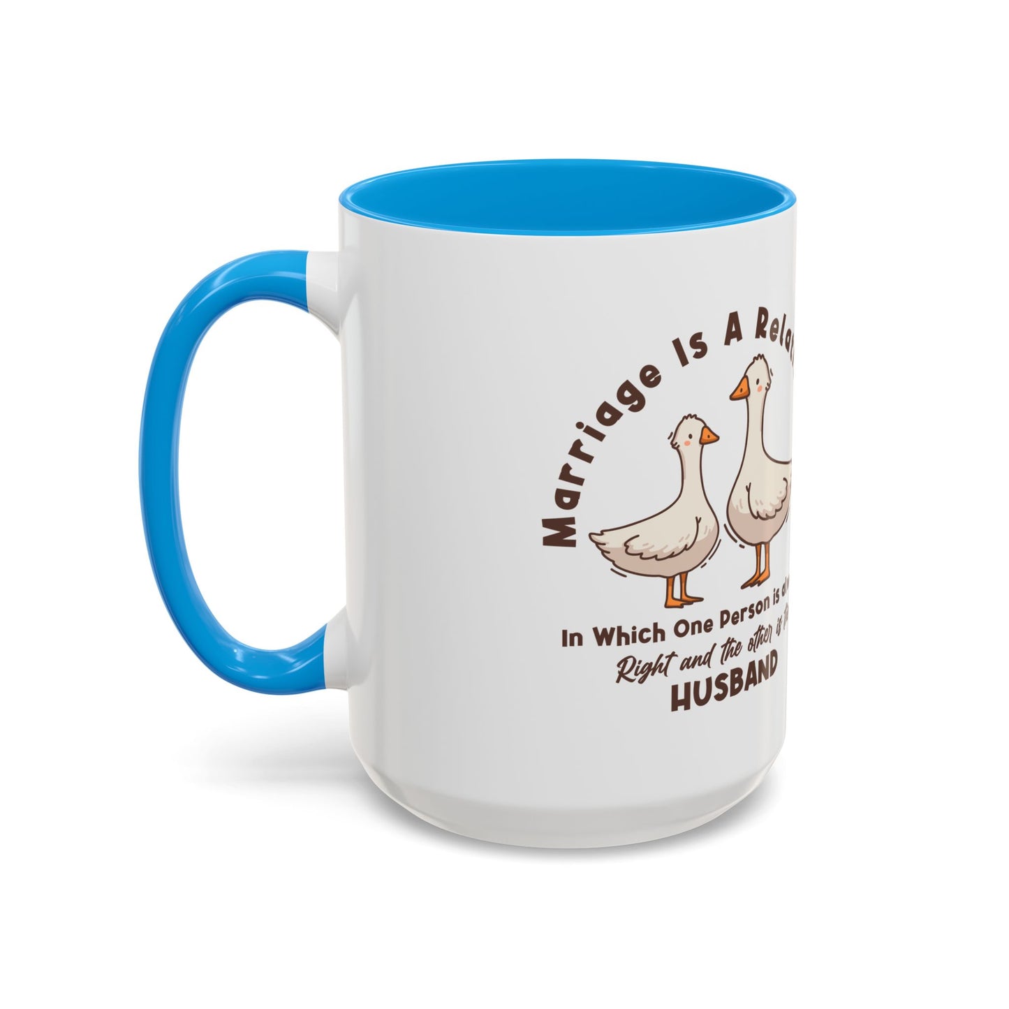 Funny Marriage Coffee Mug | Wife Mug gift | Gift for Husband | Goose Couple | Marriage is a RELATIONSHIP in which one person always
