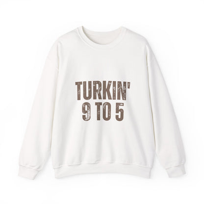 Turkin' 9 to 5 Unisex Crewneck Sweatshirt, Cozy Casual Wear for Professionals, Seasonal Apparel, Everyday Comfort, Turkin' 9 to 5 Gift