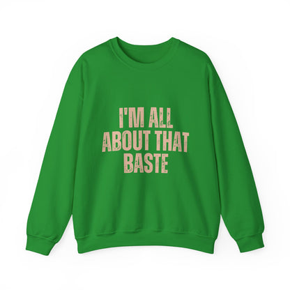 I'm All About That Baste Sweatshirt, Cozy Crewneck, Funny Gift, Thanksgiving Apparel, Unisex Sweater, Holiday Style