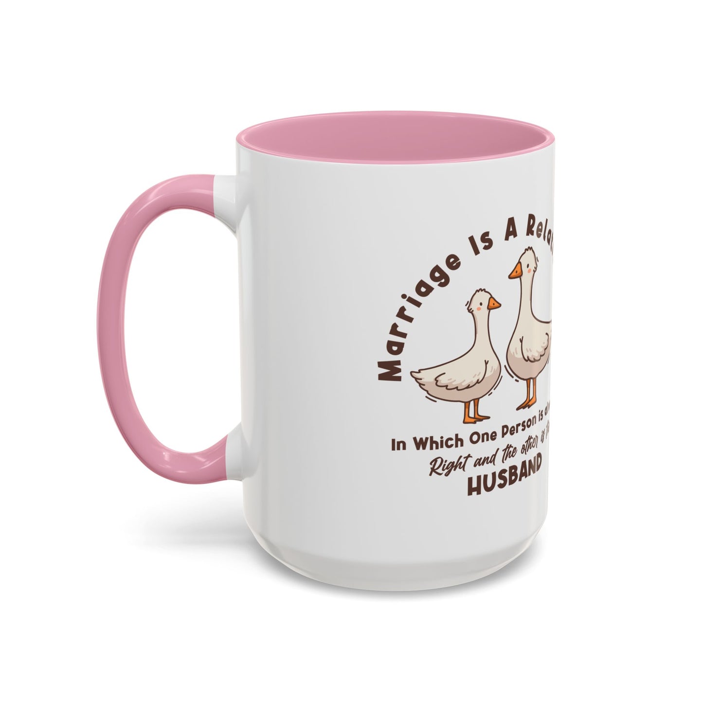 Funny Marriage Coffee Mug | Wife Mug gift | Gift for Husband | Goose Couple | Marriage is a RELATIONSHIP in which one person always
