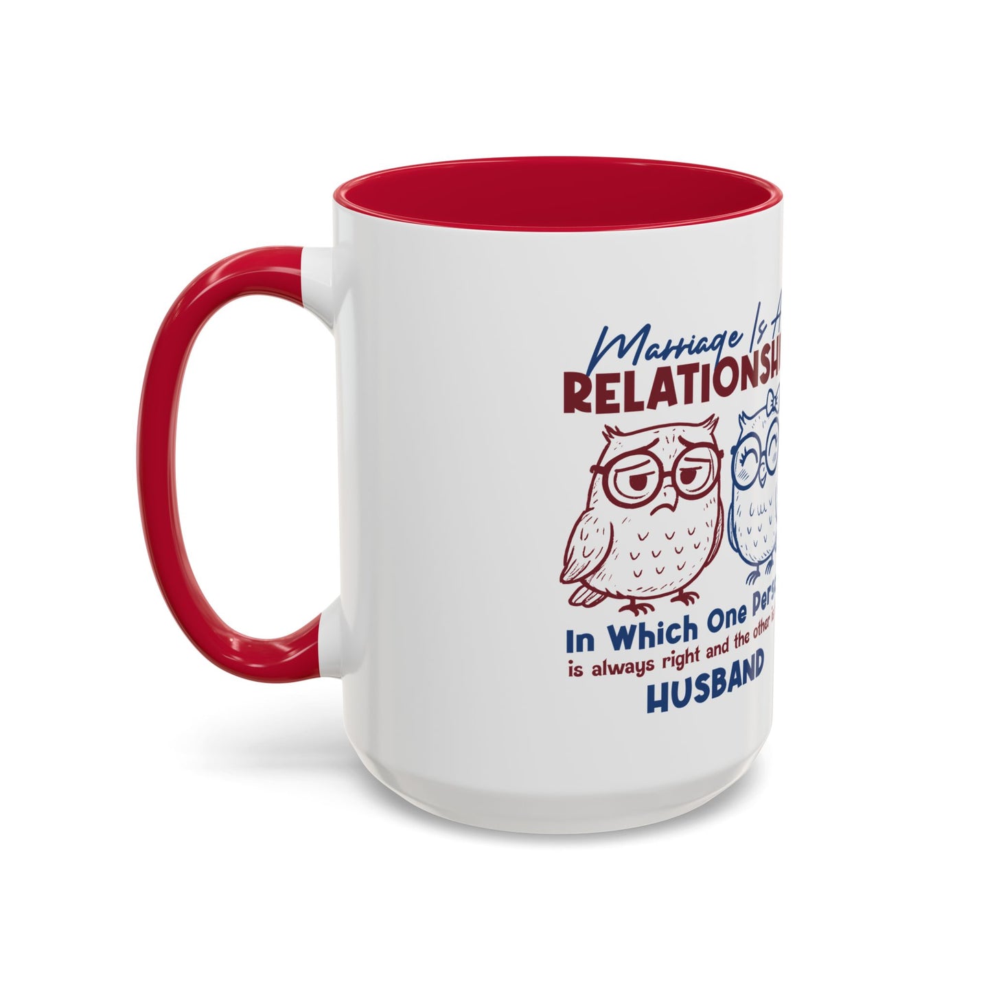Funny Marriage Coffee Mug | Wife Mug gift | Gift for Husband | Owl Couple | Marriage is a RELATIONSHIP in which one person always