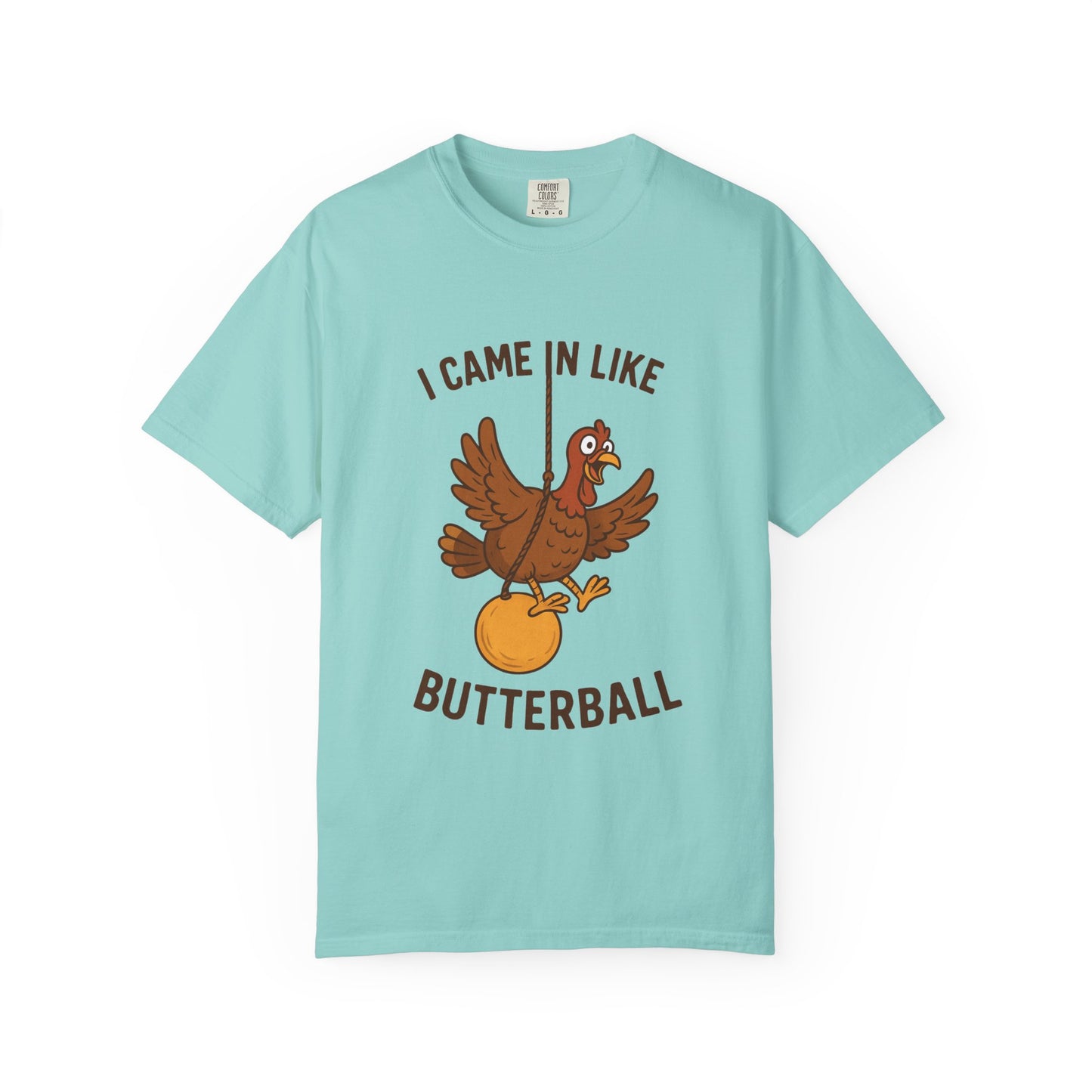 I Came In Like Butterball Turkey T-shirt | Funny Thanksgiving Turkey Tee