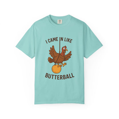 I Came In Like Butterball Turkey T-shirt | Funny Thanksgiving Turkey Tee