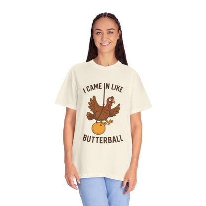 I Came In Like Butterball Turkey T-shirt | Funny Thanksgiving Turkey Tee