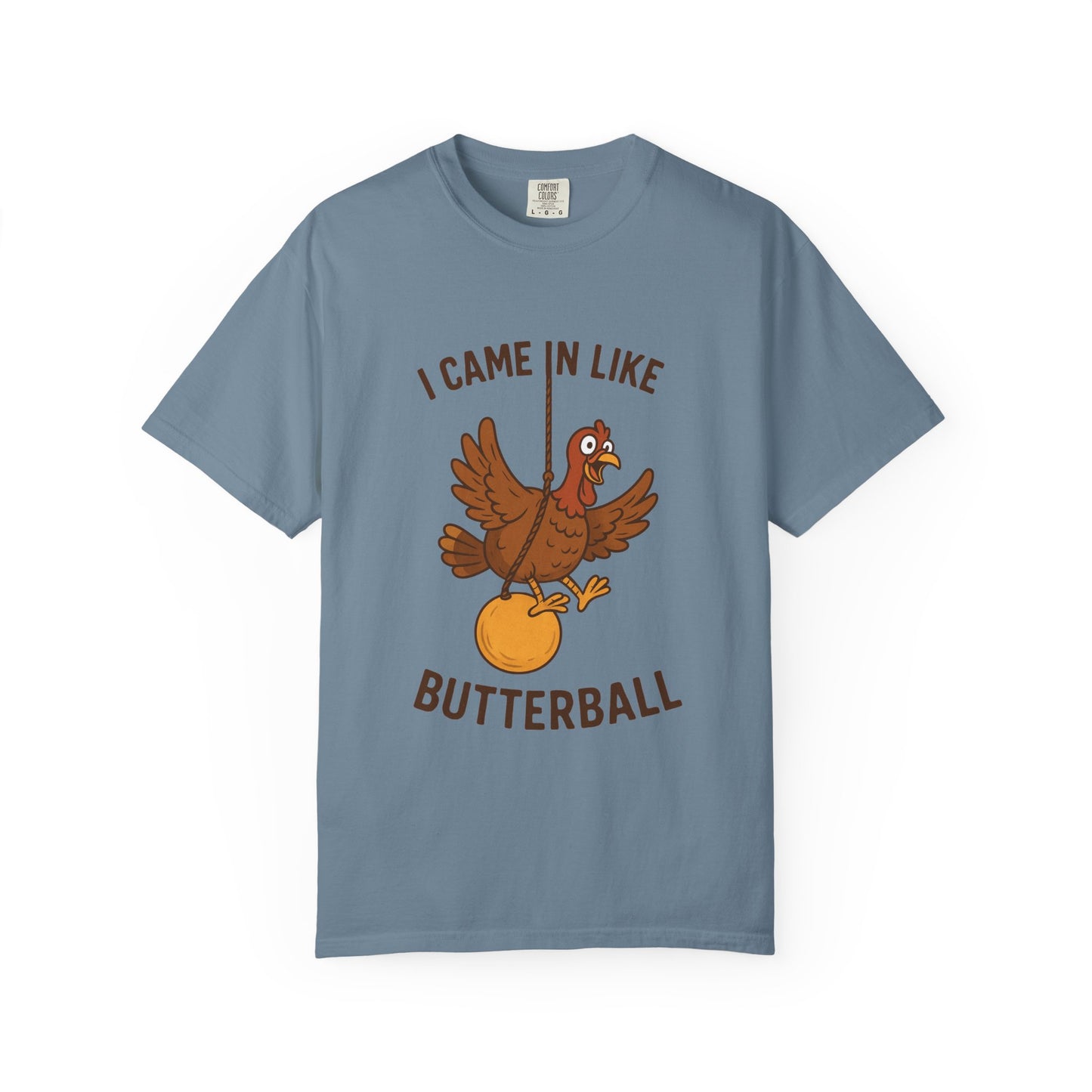 I Came In Like Butterball Turkey T-shirt | Funny Thanksgiving Turkey Tee