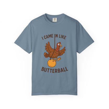 I Came In Like Butterball Turkey T-shirt | Funny Thanksgiving Turkey Tee