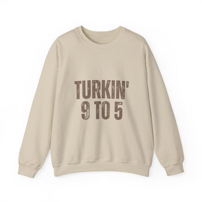 Turkin' 9 to 5 Unisex Crewneck Sweatshirt, Cozy Casual Wear for Professionals, Seasonal Apparel, Everyday Comfort, Turkin' 9 to 5 Gift