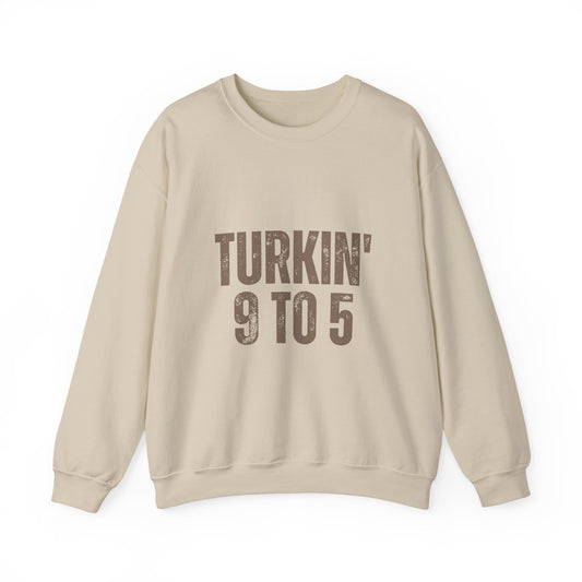 Turkin' 9 to 5 Unisex Crewneck Sweatshirt, Cozy Casual Wear for Professionals, Seasonal Apparel, Everyday Comfort, Turkin' 9 to 5 Gift
