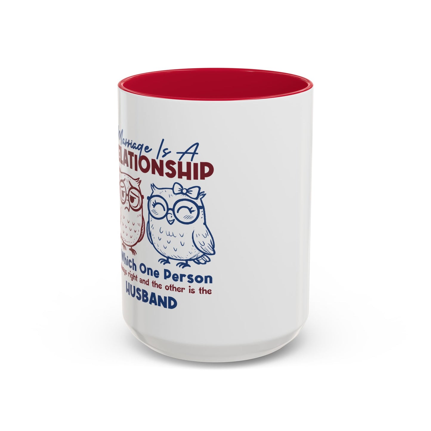 Funny Marriage Coffee Mug | Wife Mug gift | Gift for Husband | Owl Couple | Marriage is a RELATIONSHIP in which one person always