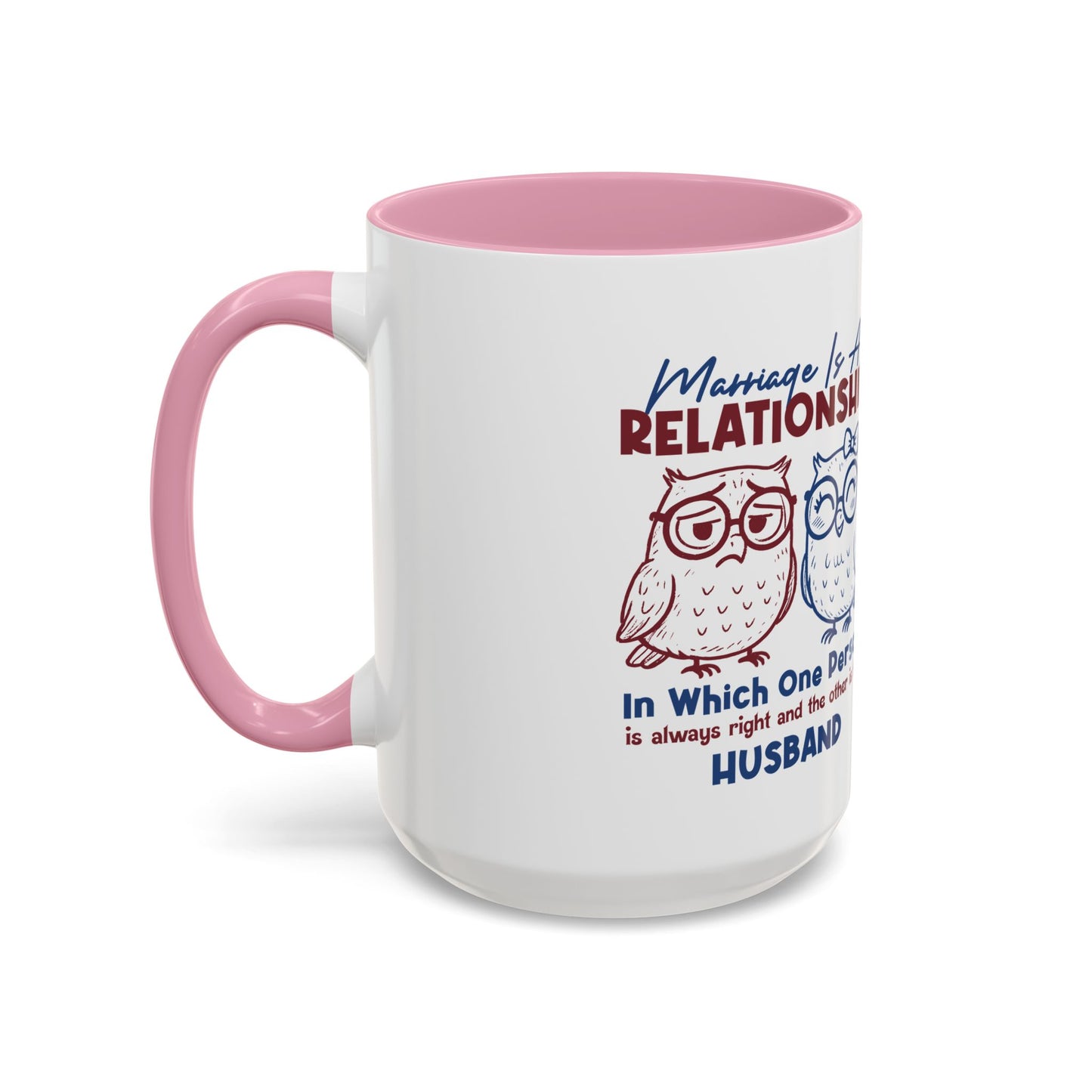 Funny Marriage Coffee Mug | Wife Mug gift | Gift for Husband | Owl Couple | Marriage is a RELATIONSHIP in which one person always