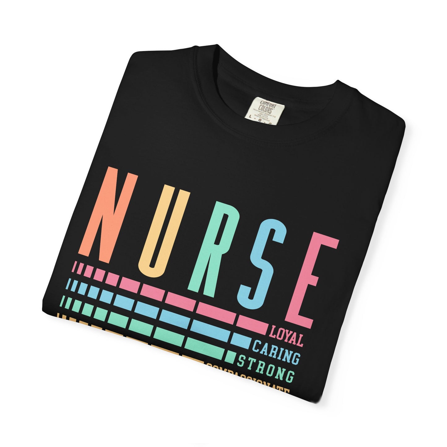 Nurse Caring Loyal Strong Shirt | Funny Nurse Tees |  Nurse Life Top | Cute Nurse Gifts | Registered Nurse GIft Idea | New Nurse Shirt