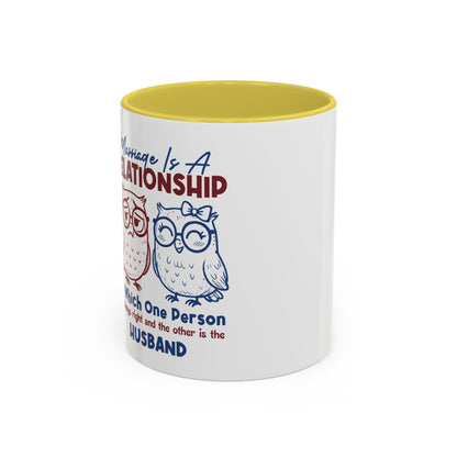 Funny Marriage Coffee Mug | Wife Mug gift | Gift for Husband | Owl Couple | Marriage is a RELATIONSHIP in which one person always