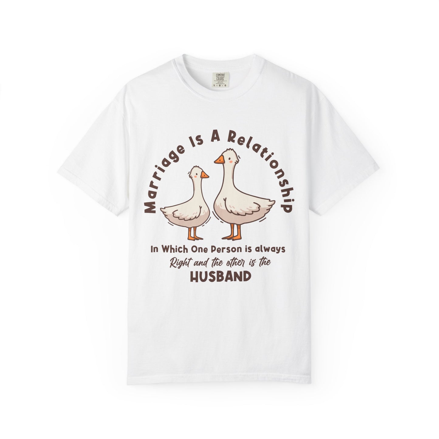 Funny Marriage T-Shirt | Wife sweatshirt gift | Gift for Husband | Goose Couple | Marriage is a RELATIONSHIP in which one person always