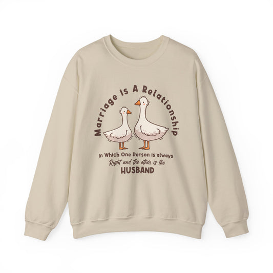 Funny Marriage Sweatshirt | Wife sweatshirt gift | Gift for Husband | Goose Couple | Marriage is a RELATIONSHIP in which one person always