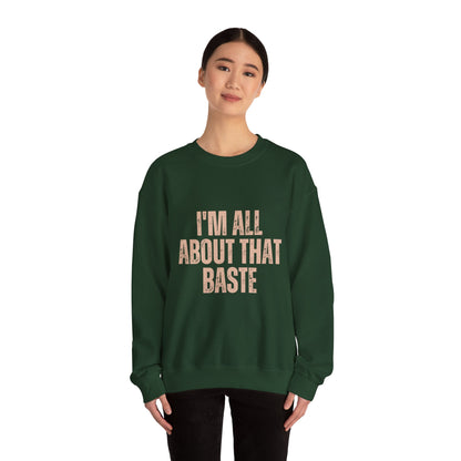 I'm All About That Baste Sweatshirt, Cozy Crewneck, Funny Gift, Thanksgiving Apparel, Unisex Sweater, Holiday Style
