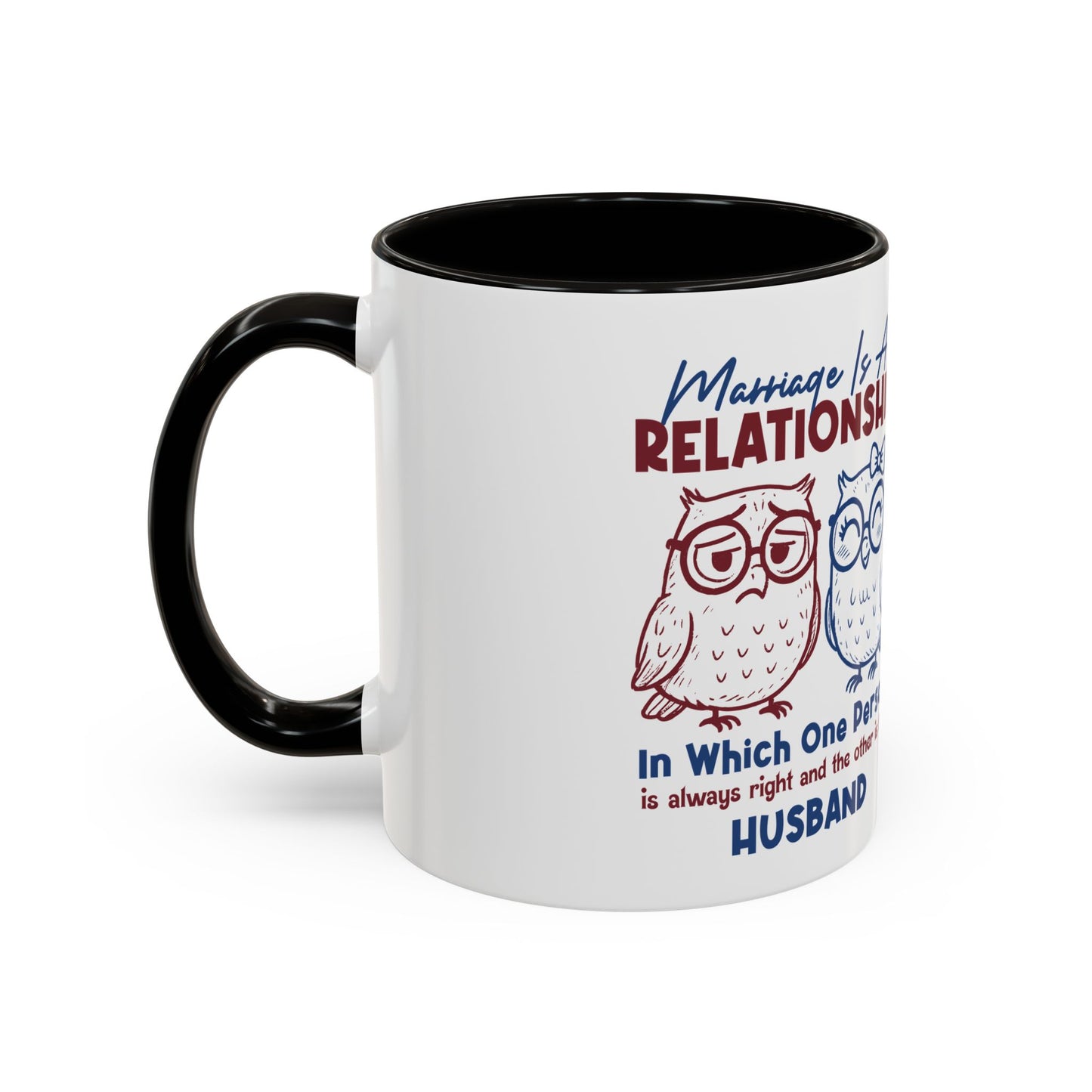 Funny Marriage Coffee Mug | Wife Mug gift | Gift for Husband | Owl Couple | Marriage is a RELATIONSHIP in which one person always