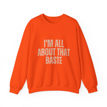 I'm All About That Baste Sweatshirt, Cozy Crewneck, Funny Gift, Thanksgiving Apparel, Unisex Sweater, Holiday Style