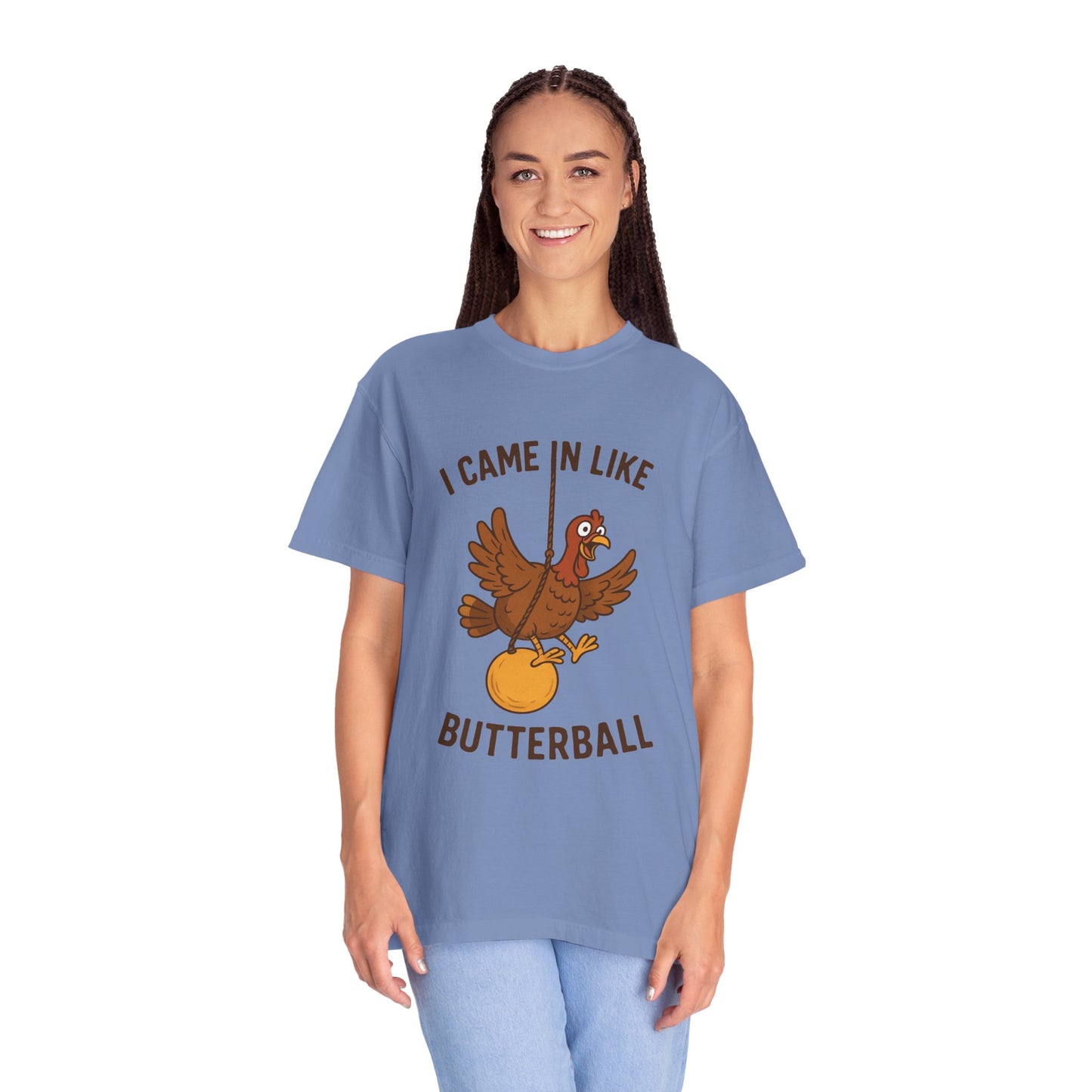 I Came In Like Butterball Turkey T-shirt | Funny Thanksgiving Turkey Tee