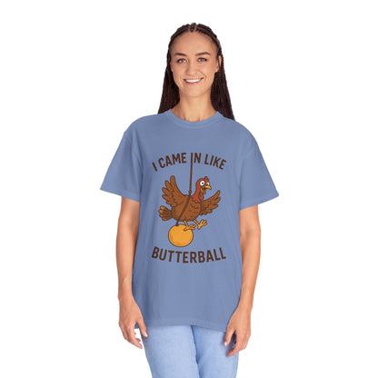 I Came In Like Butterball Turkey T-shirt | Funny Thanksgiving Turkey Tee