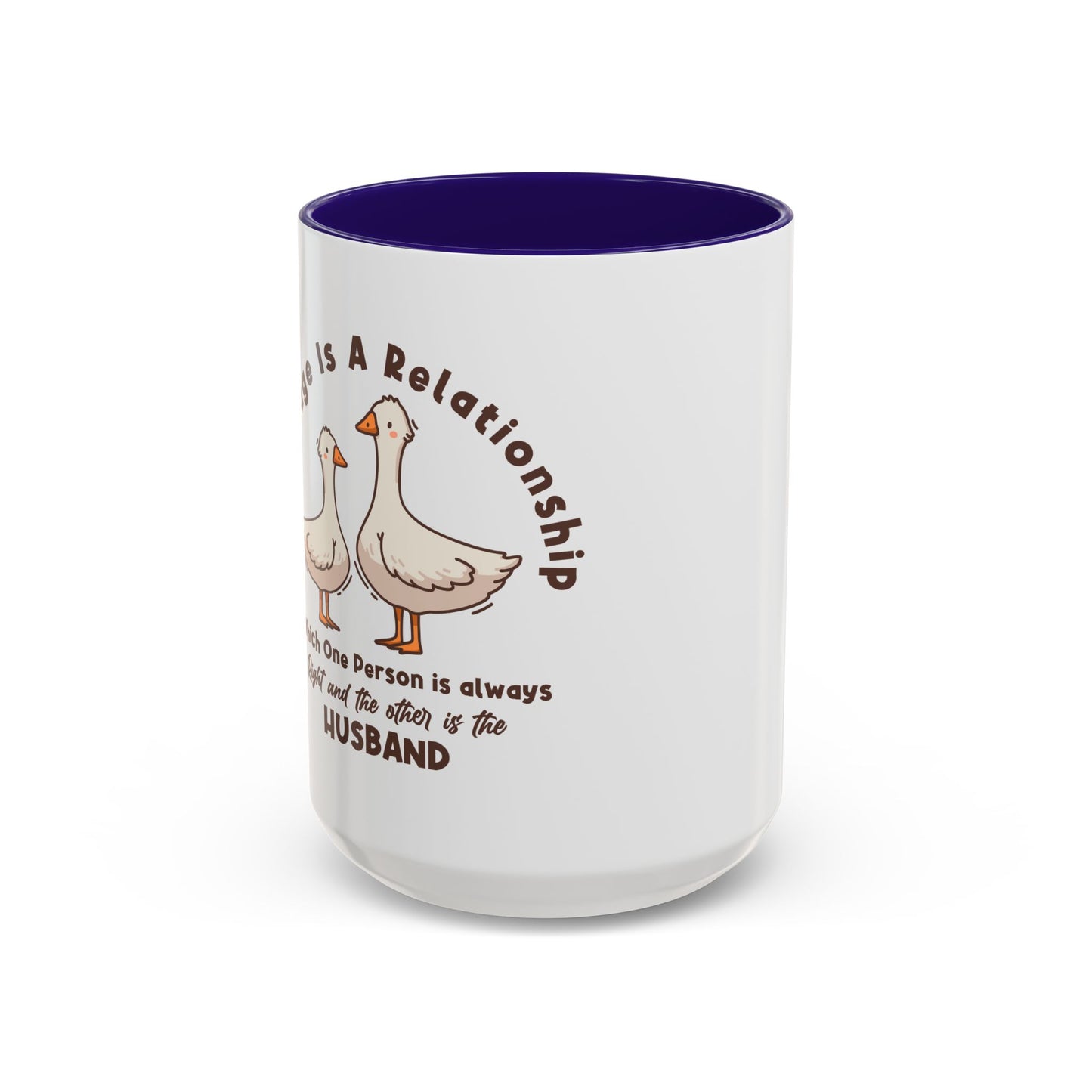 Funny Marriage Coffee Mug | Wife Mug gift | Gift for Husband | Goose Couple | Marriage is a RELATIONSHIP in which one person always