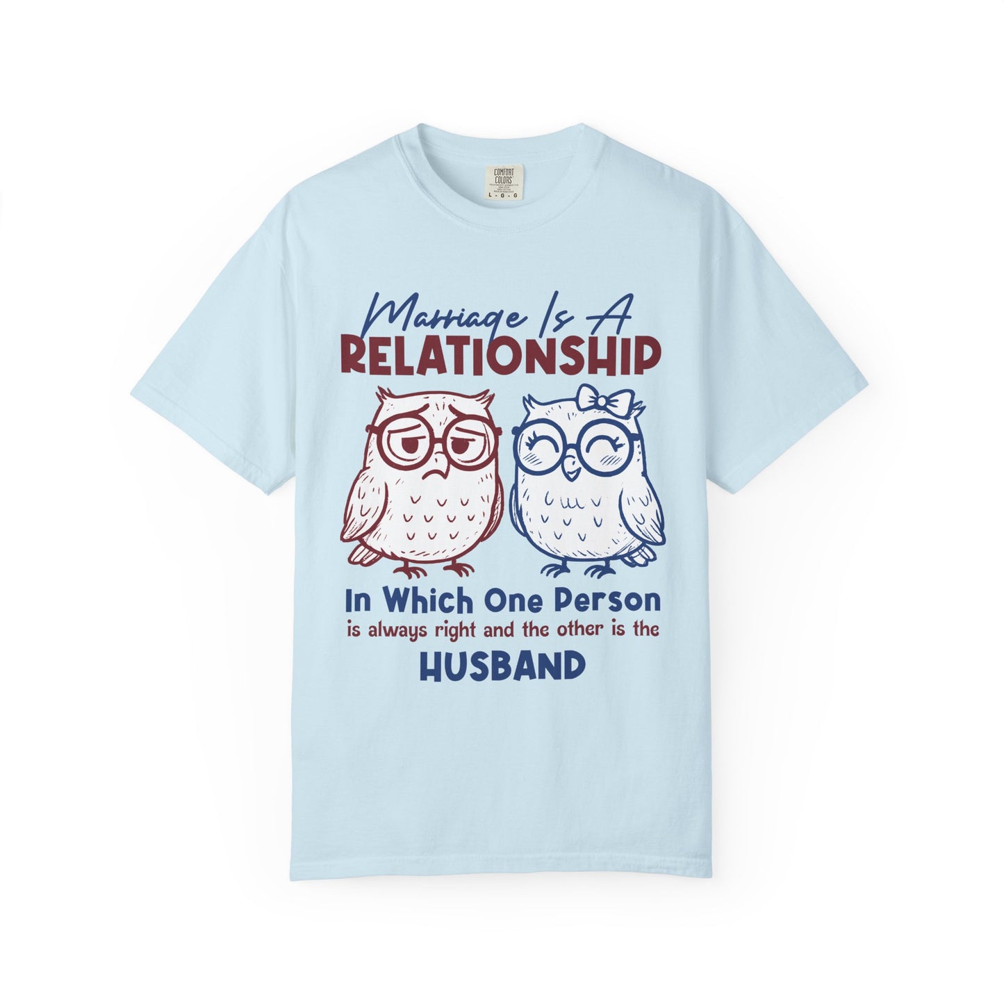 Funny Marriage T-shirt | Wife tees gift | Gift for Husband | Owl Couple | Marriage is a RELATIONSHIP in which one person always