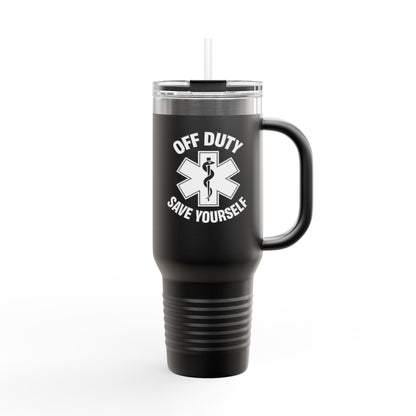 Off Duty Save Yourself Travel Mug | 40oz Insulated Tumbler | Funny Coffee Cup | Work Humor | Gift for Him & Her | Travel Drinkware