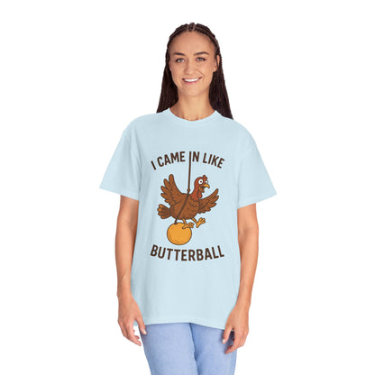 I Came In Like Butterball Turkey T-shirt | Funny Thanksgiving Turkey Tee