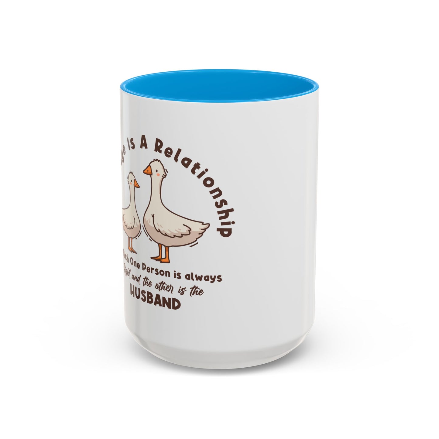 Funny Marriage Coffee Mug | Wife Mug gift | Gift for Husband | Goose Couple | Marriage is a RELATIONSHIP in which one person always