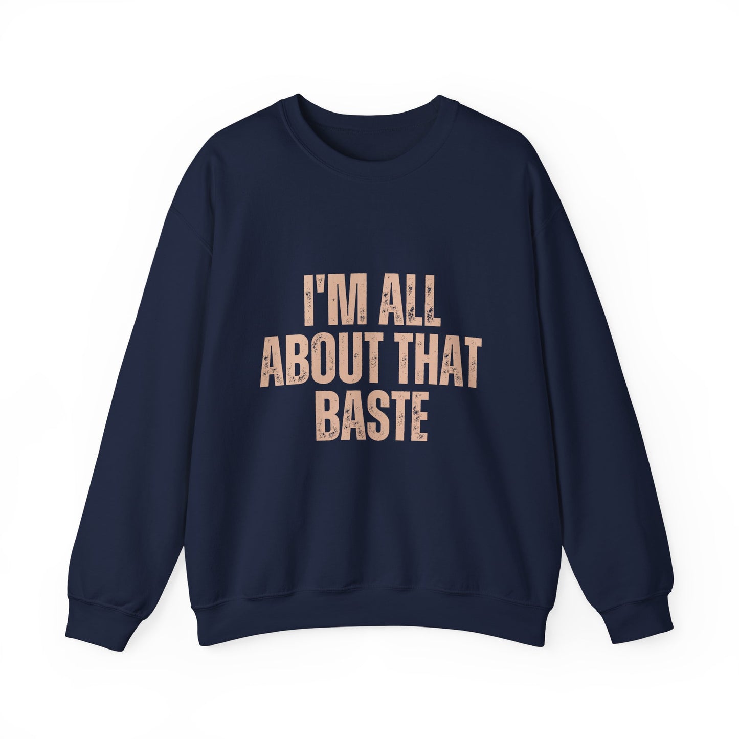 I'm All About That Baste Sweatshirt, Cozy Crewneck, Funny Gift, Thanksgiving Apparel, Unisex Sweater, Holiday Style