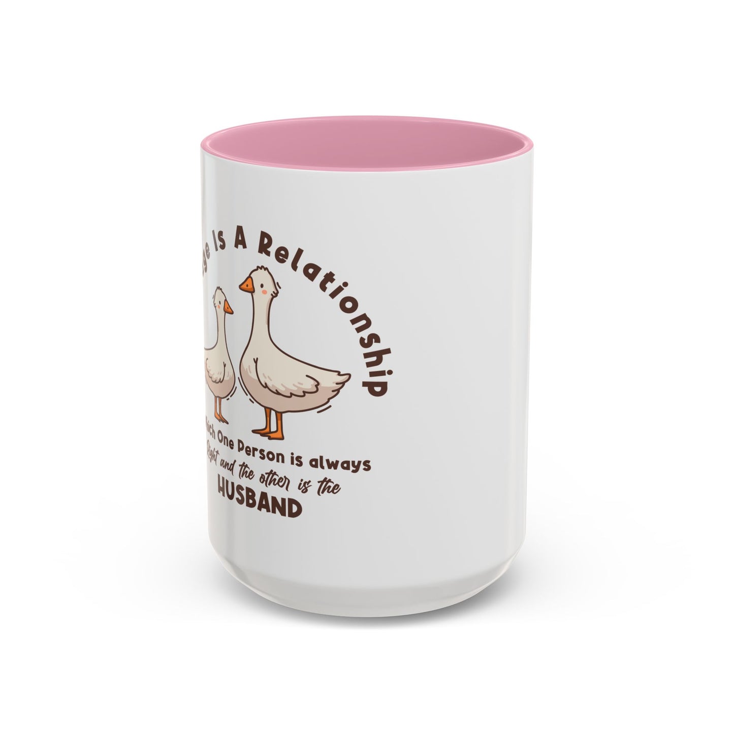 Funny Marriage Coffee Mug | Wife Mug gift | Gift for Husband | Goose Couple | Marriage is a RELATIONSHIP in which one person always