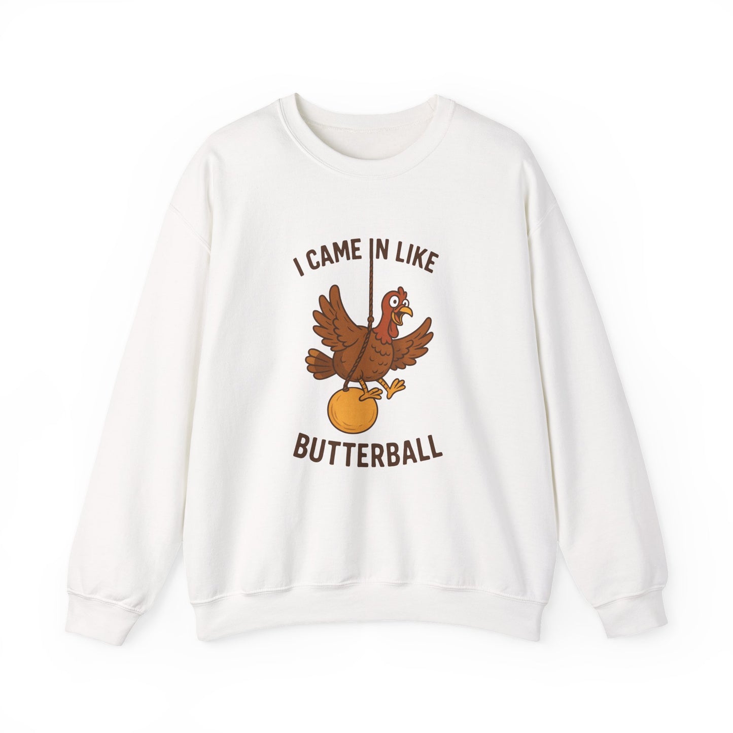I Came In Like Butterball turkey illustration Sweatshirt | Thanksgiving turkey design