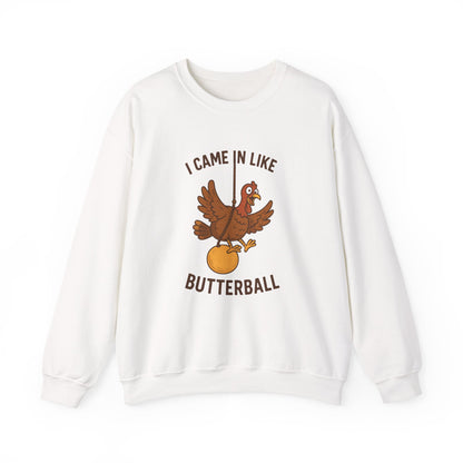 I Came In Like Butterball turkey illustration Sweatshirt | Thanksgiving turkey design