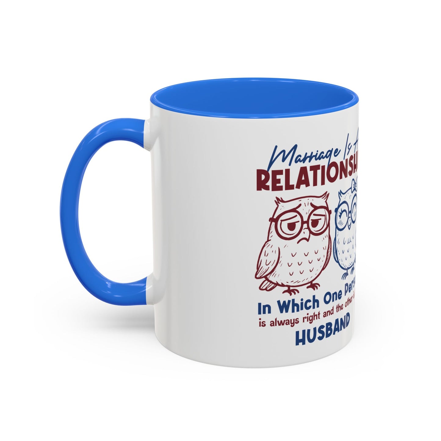 Funny Marriage Coffee Mug | Wife Mug gift | Gift for Husband | Owl Couple | Marriage is a RELATIONSHIP in which one person always