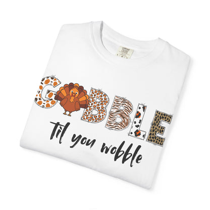 Gobble Til You Wobble T-shirt | Thanksgiving Turkey Fall Shirt