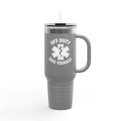 Off Duty Save Yourself Travel Mug | 40oz Insulated Tumbler | Funny Coffee Cup | Work Humor | Gift for Him & Her | Travel Drinkware