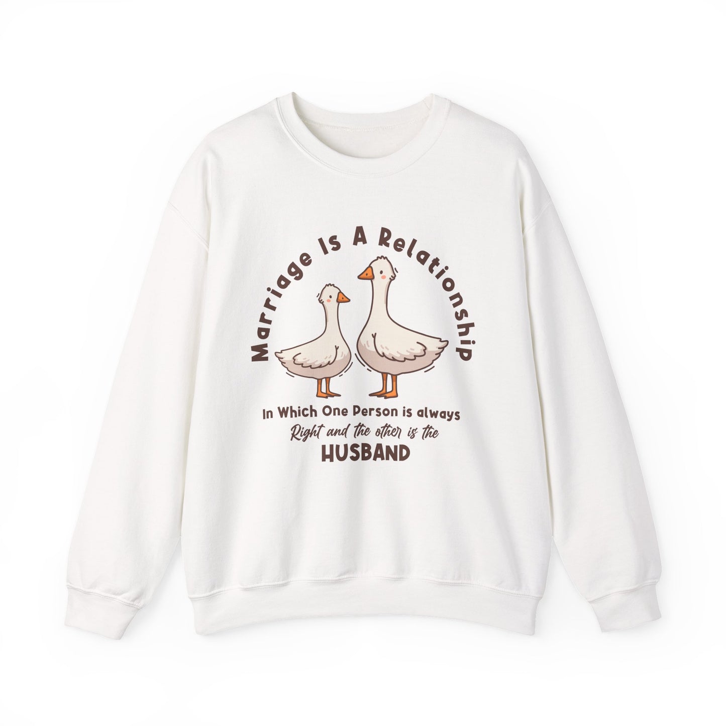 Funny Marriage Sweatshirt | Wife sweatshirt gift | Gift for Husband | Goose Couple | Marriage is a RELATIONSHIP in which one person always