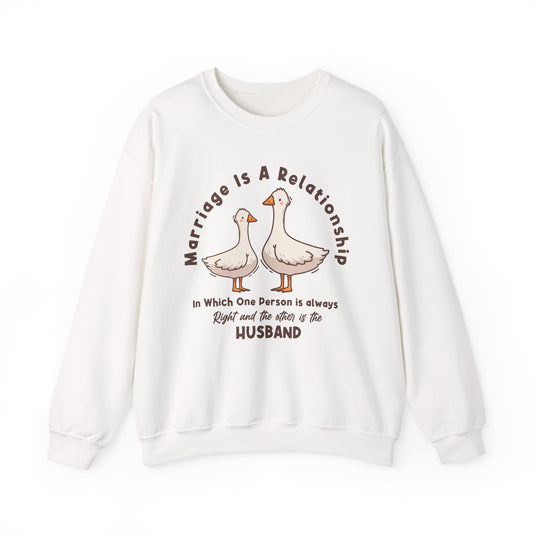Funny Marriage Sweatshirt | Wife sweatshirt gift | Gift for Husband | Goose Couple | Marriage is a RELATIONSHIP in which one person always