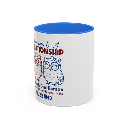 Funny Marriage Coffee Mug | Wife Mug gift | Gift for Husband | Owl Couple | Marriage is a RELATIONSHIP in which one person always