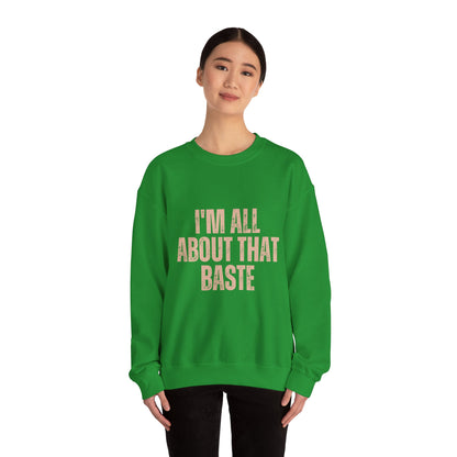 I'm All About That Baste Sweatshirt, Cozy Crewneck, Funny Gift, Thanksgiving Apparel, Unisex Sweater, Holiday Style