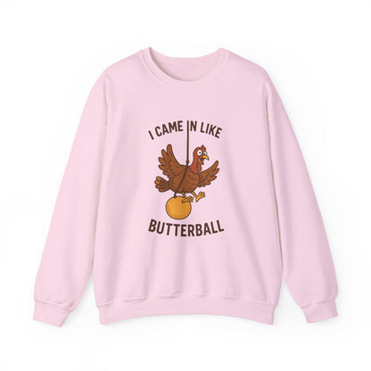 I Came In Like Butterball turkey illustration Sweatshirt | Thanksgiving turkey design