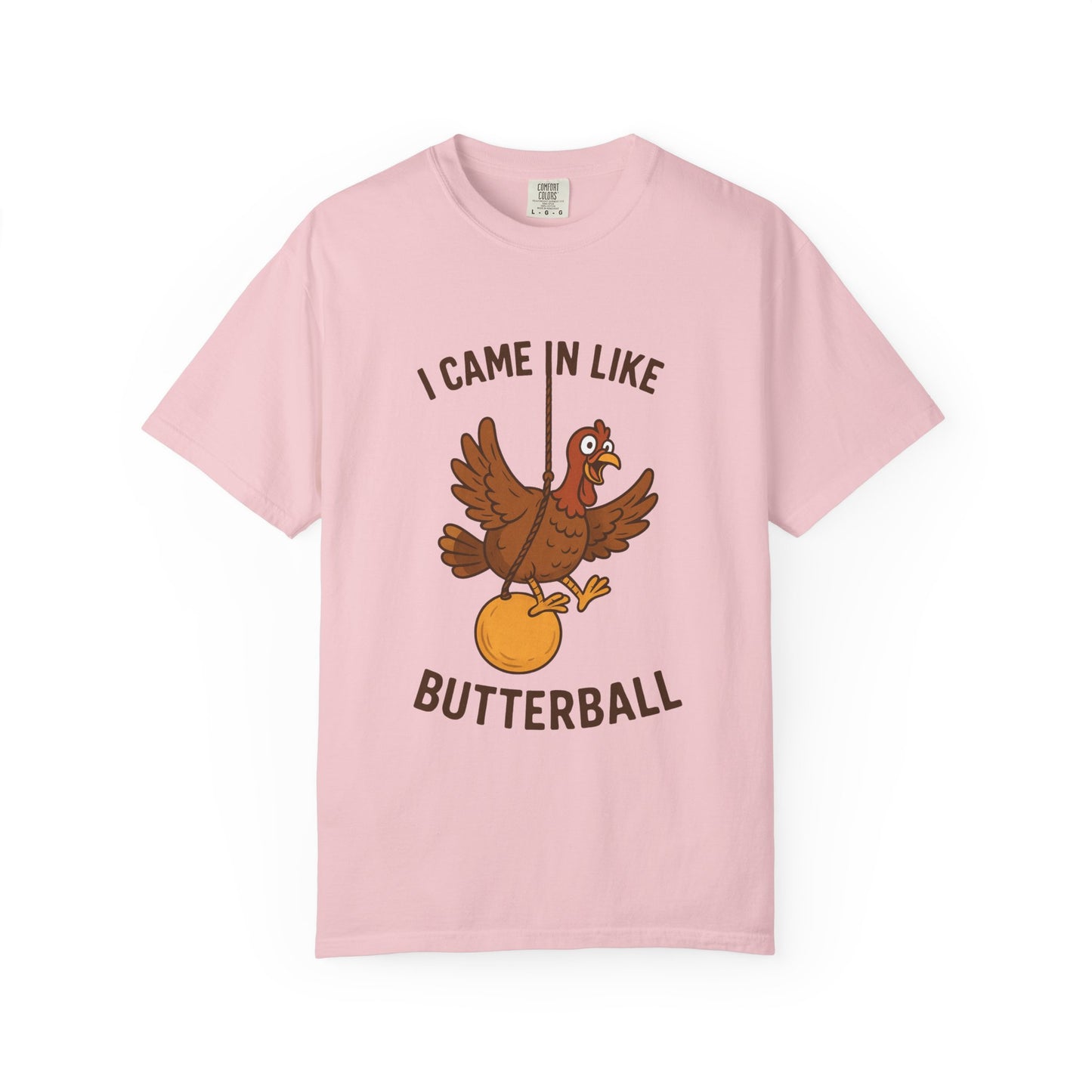 I Came In Like Butterball Turkey T-shirt | Funny Thanksgiving Turkey Tee