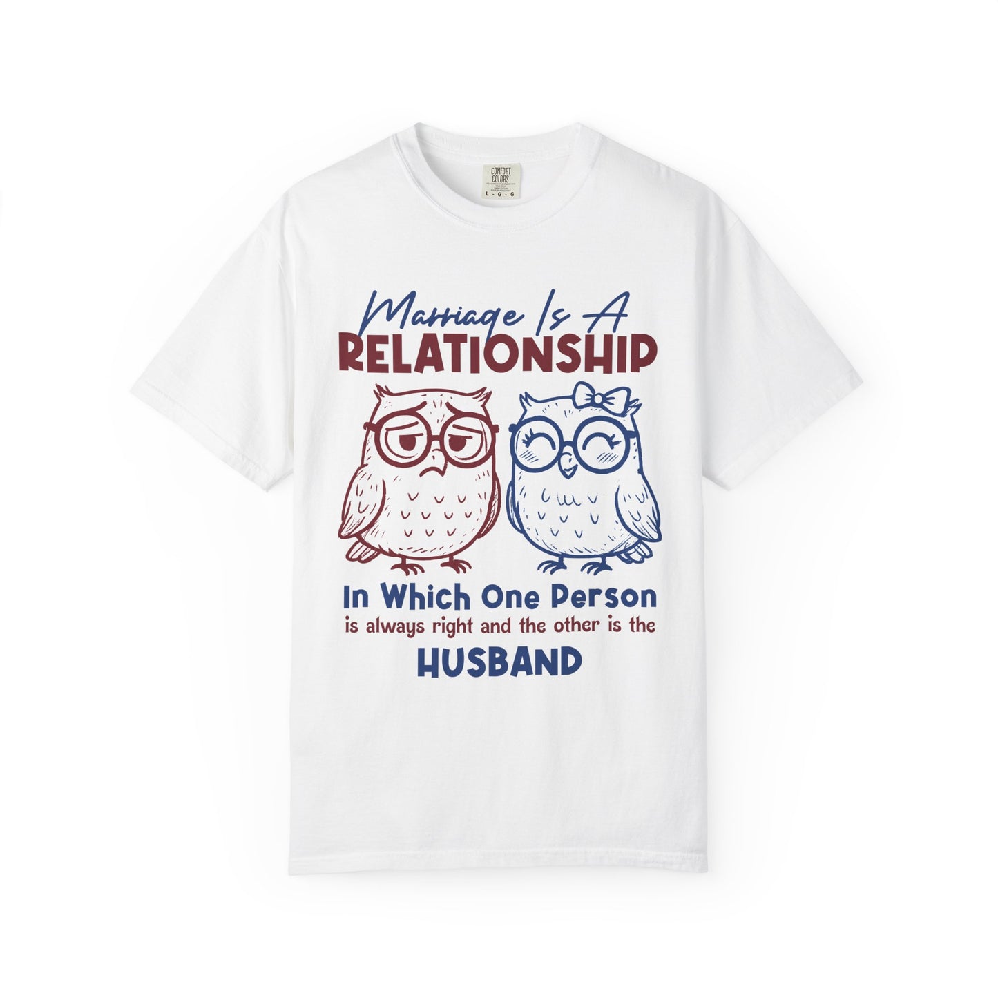 Funny Marriage T-shirt | Wife tees gift | Gift for Husband | Owl Couple | Marriage is a RELATIONSHIP in which one person always