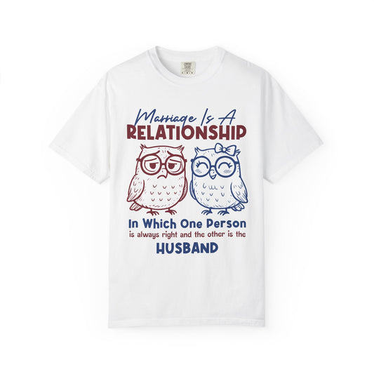 Funny Marriage T-shirt | Wife tees gift | Gift for Husband | Owl Couple | Marriage is a RELATIONSHIP in which one person always