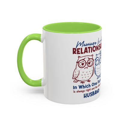 Funny Marriage Coffee Mug | Wife Mug gift | Gift for Husband | Owl Couple | Marriage is a RELATIONSHIP in which one person always