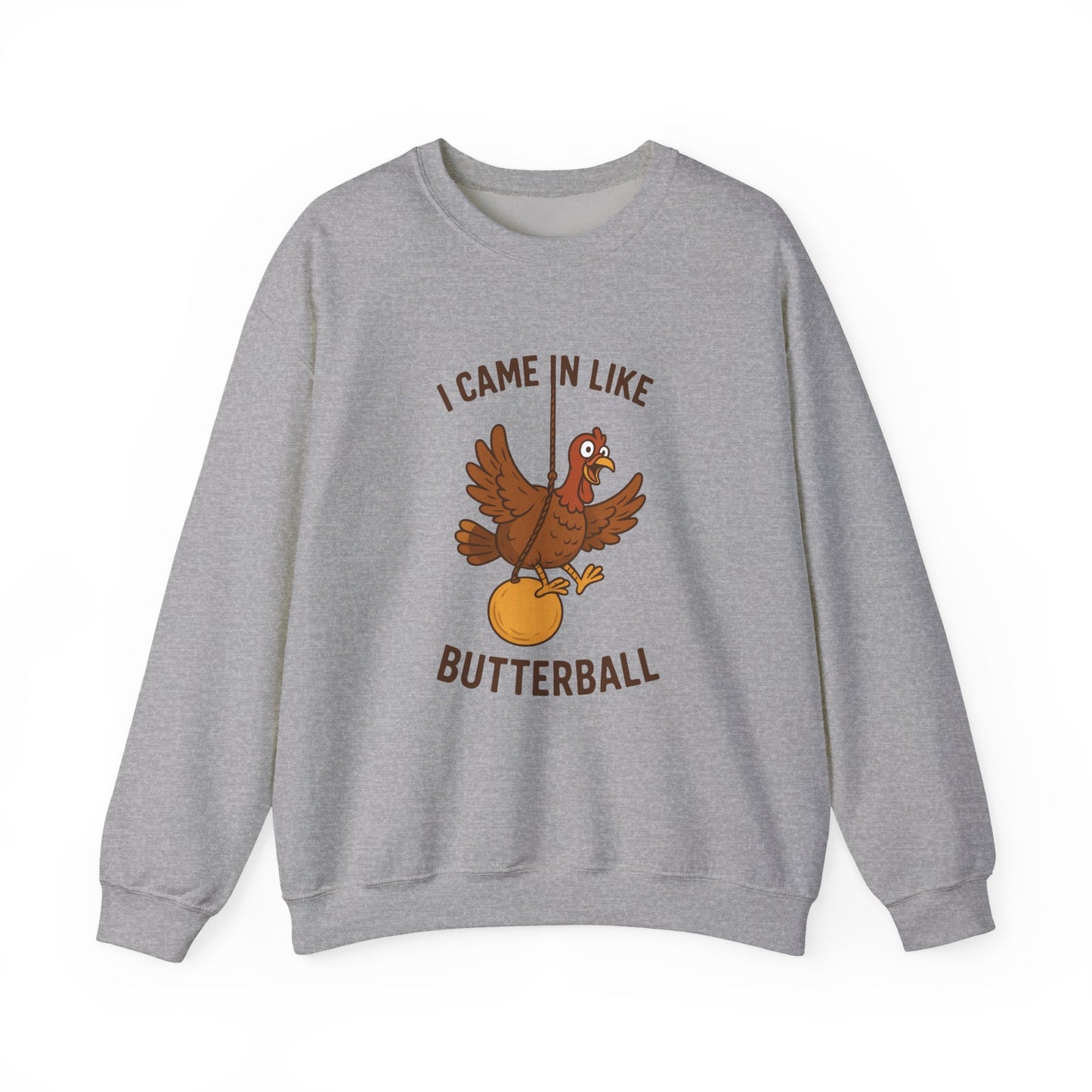 I Came In Like Butterball turkey illustration Sweatshirt | Thanksgiving turkey design