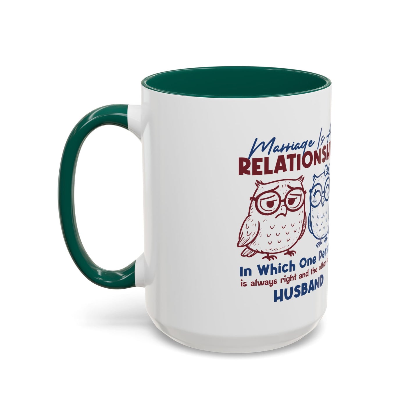 Funny Marriage Coffee Mug | Wife Mug gift | Gift for Husband | Owl Couple | Marriage is a RELATIONSHIP in which one person always