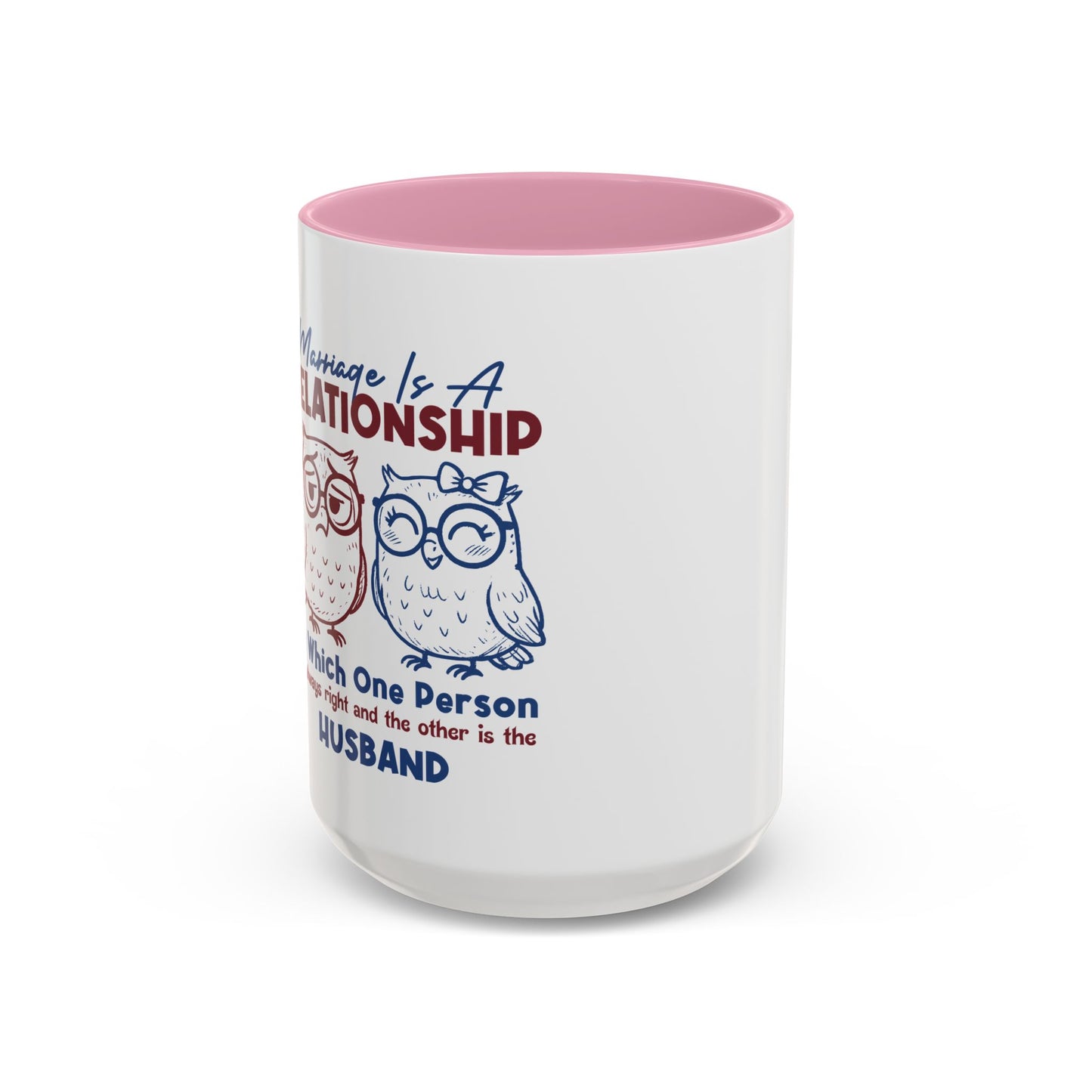 Funny Marriage Coffee Mug | Wife Mug gift | Gift for Husband | Owl Couple | Marriage is a RELATIONSHIP in which one person always